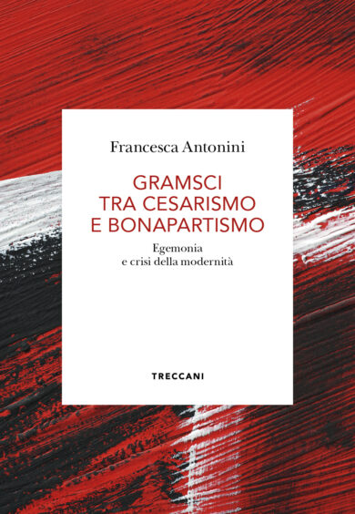 GRAMSCI TRA CESARISMO E BONAPARTISMO