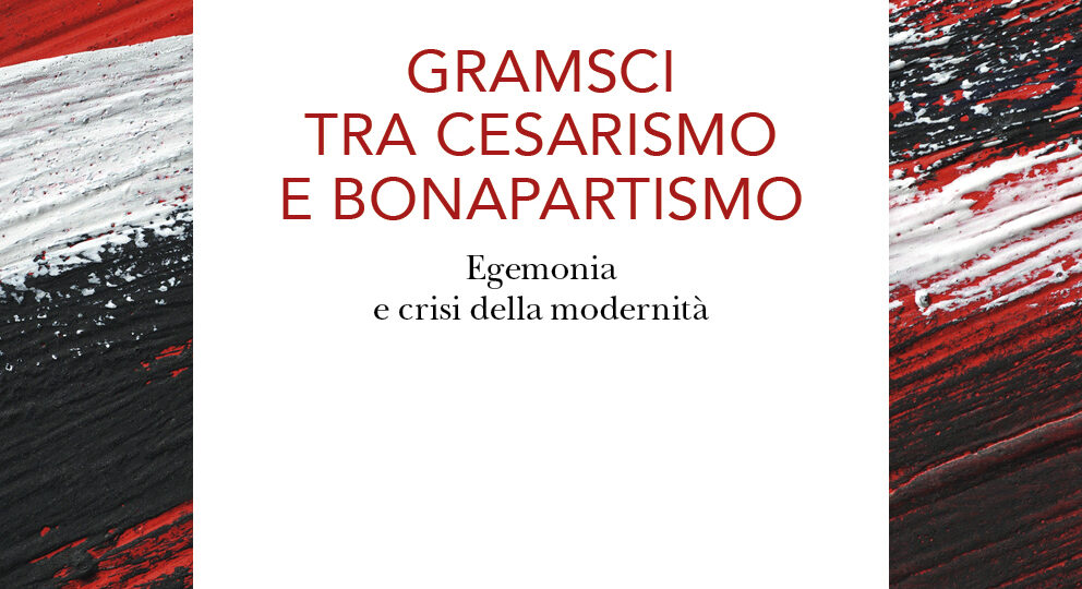GRAMSCI TRA CESARISMO E BONAPARTISMO