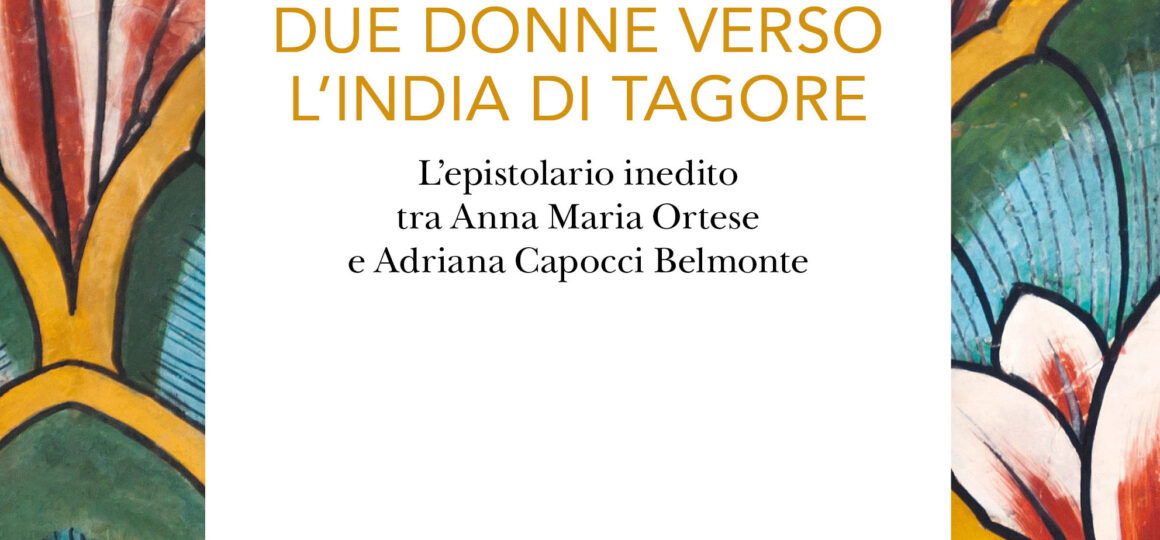 DUE DONNE VERSO L’INDIA DI TAGORE