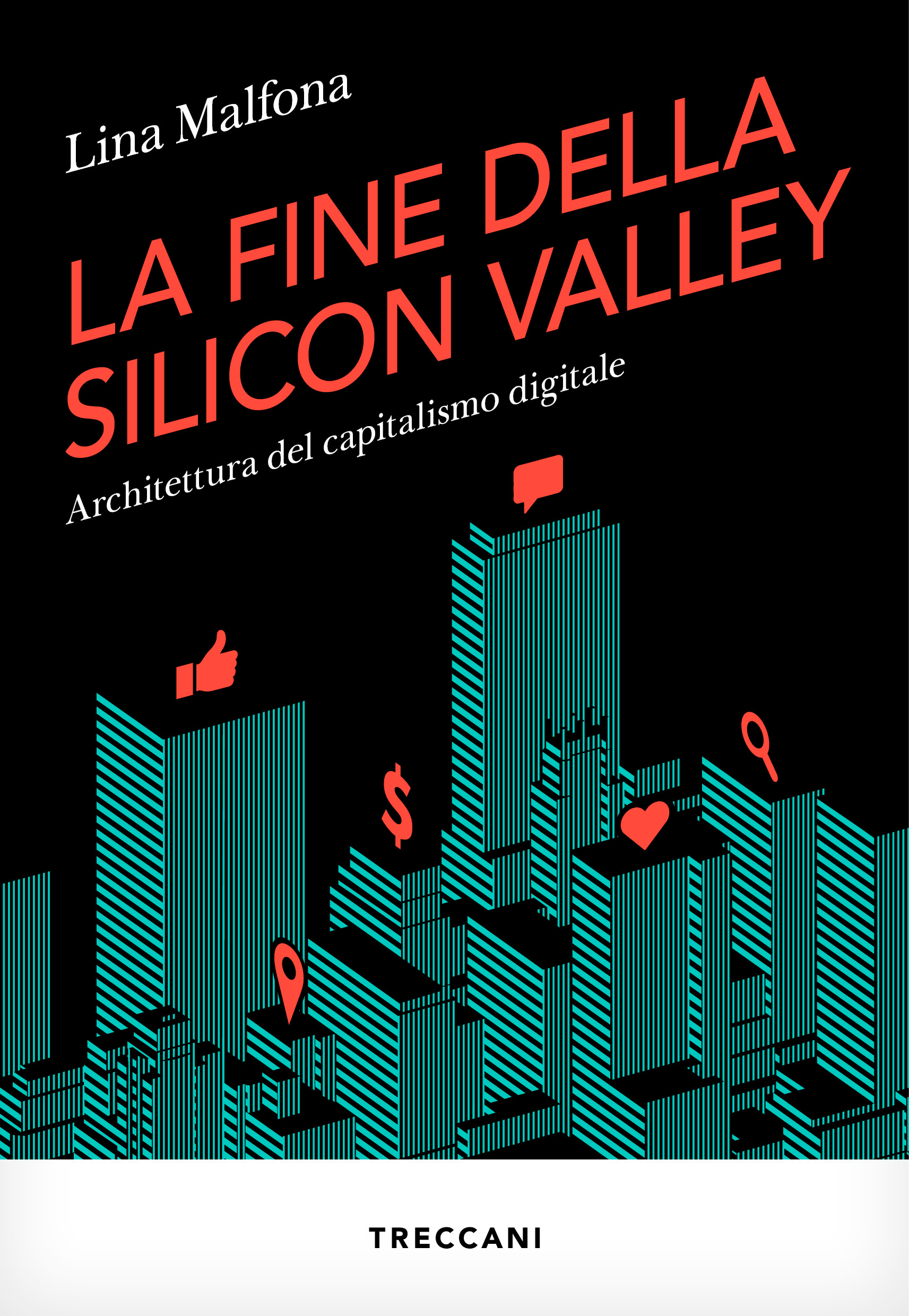 LA FINE DELLA SILICON VALLEY. ARCHITETTURA DEL CAPITALISMO DIGITALE