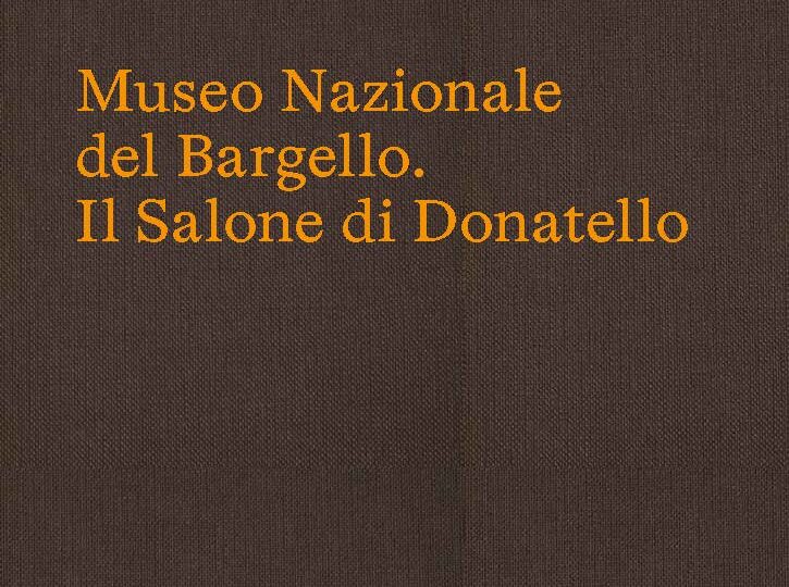 Museo Nazionale del Bargello. Il Salone di Donatello